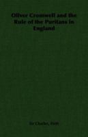 Oliver Cromwell and the Rule of the Puritans in England (Heroes of the Nations) 1541216547 Book Cover
