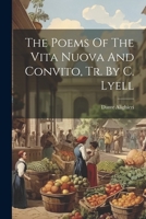 The Poems Of The Vita Nuova And Convito, Tr. By C. Lyell 1022354183 Book Cover