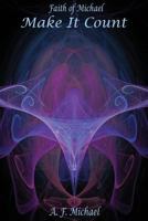 Faith of Michael - Make It Count 1494780577 Book Cover