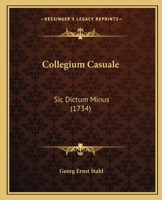 Collegium Casuale: Sic Dictum Minus (1734) 1120178894 Book Cover