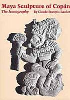 Maya Sculpture of Copan: The Iconography 0806125942 Book Cover