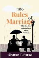 106 RULES OF MARRIAGE: What You Need to Know For a Happy Marriage B0BHMZTQGK Book Cover