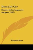 Dones De Cor: Noveles Sobre Llegendes Antigues (1907) 1160848718 Book Cover