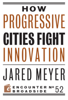 Why Progressive Cities Fight Innovation 1594039518 Book Cover