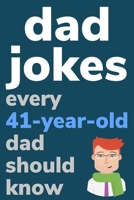 Dad Jokes Every 41 Year Old Dad Should Know: Plus Bonus Try Not To Laugh Game B0858VRWVT Book Cover