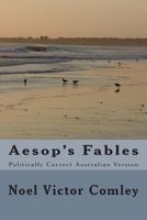 Aesop’s Fables: Politically Correct Australian Version 1500788333 Book Cover