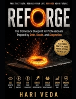 REFORGE: The Comeback Blueprint for Professionals Trapped by Debt, Doubt, and Stagnation B0H9FVJP83 Book Cover