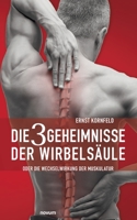 Die 3 Geheimnisse der Wirbelsäule: oder die Wechselwirkung der Muskulatur 3991311860 Book Cover