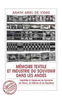 Mémoires textile et industrie du souvenir dans les Andes: Identités à l'épreuve du tourisme au Pérou, en Bolivie 2738439365 Book Cover