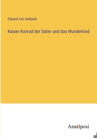 Kaiser Konrad der Salier und das Wunderkind 3382057123 Book Cover