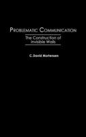 Problematic Communication: The Construction of Invisible Walls 0275946320 Book Cover