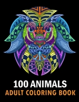 100 Animals Adult Coloring Book: With Lions, Elephants, Owls, Horses, Dogs, Cats, and Many More! Stress Relieving Designs for Adults Relaxation Creative haven books 1693174847 Book Cover