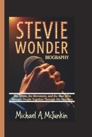 STEVIE WONDER BIOGRAPHY: The Music, the Movement, and the Man Who Brought People Together Through His Melodies B0DVPHBL2K Book Cover