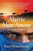 Algérie Mon Amour: For Michael ThreeHats 1958891460 Book Cover