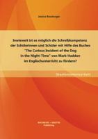 Inwieweit Ist Es Moglich Die Schreibkompetenz der Schulerinnen und Schuler Mit Hilfe des Buches the Curious Incident of the Dog in the Night-Time Vo 3955493415 Book Cover
