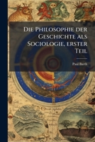 Die Philosophie Der Geschichte ALS Sociologie, Volume 1 1142389677 Book Cover