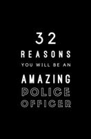 32 Reasons You Will Be An Amazing Police Officer: Fill In Prompted Memory Book 1706058683 Book Cover