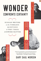 Wonder Confronts Certainty: Russian Writers on the Timeless Questions and Why Their Answers Matter 0674299183 Book Cover