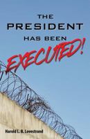 The President Has Been Executed! 1545622086 Book Cover