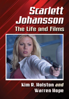 Scarlett Johansson: The Life and Films 1476673071 Book Cover