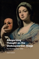 Allegorising Thought on the Shakespearean Stage: The Discovery of the Mind 1399510657 Book Cover