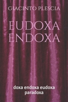 eudoxa endoxa: doxa endoxa eudoxa paradoxa 1713270498 Book Cover