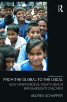 From the Global to the Local: How International Rights Reach Bangladesh's Children 1138924601 Book Cover