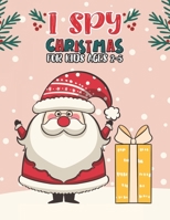 I Spy Christmas Book For Kids Ages 2-5: Activity Book For kids A Fun Guessing Game and Coloring Activity Book for Little Kids,Preschool and Kindergarteners B08NN2T8CY Book Cover