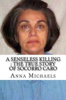 A Senseless Killing: The True Story of Socorro Caro 1543022375 Book Cover