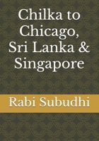 Chilka to Chicago, Sri Lanka & Singapore: Autobiography of an MBA teacher 9394318062 Book Cover