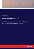 In an about Drury Lane: and other papers, reprinted from the pages of the 'Temple bar' magazine - Vol. 2 3337250734 Book Cover