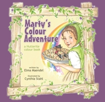 Marty's Colour Adventure: a Hutterite colour book 0986538124 Book Cover