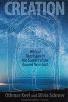 Creation: Biblical Theologies in the Context of the Ancient Near East 1575060930 Book Cover