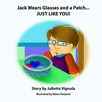 Jack Wears Glasses and a Patch... JUST LIKE YOU! 1494209454 Book Cover