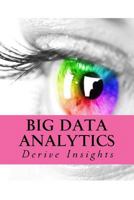 Big Data Analytics: Derive Insights 1974551687 Book Cover