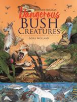 Australia's Dangerous Bush Creatures 1925868869 Book Cover