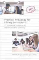 Practical Pedagogy for Library Instructors: 17 Innovative Strategies to Improve Student Learning 0838984584 Book Cover