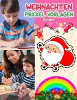 Prickel Vorlagen Weihnachten Kinder: Bastelbuch Weihnachten für Kinder ab 3 - 6 Jahren | Verbastelbuch ab 3 jahre zu Prickeln und Ausmalen | Prickelset & Prickelbilder Weihnachten B08PXHL4TV Book Cover