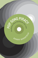 Pop Song Piracy: Disobedient Music Distribution since 1929 0226431835 Book Cover