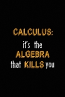 Calculus: It's The Algebra That Kills You: All Purpose 6x9 Blank Lined Notebook Journal Way Better Than A Card Trendy Unique Gift Black Solid Calculus 1702790959 Book Cover