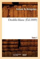 Double-Blanc. Tome 1 (A0/00d.1889) 2012657826 Book Cover