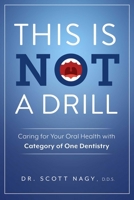 This Is Not a Drill: Caring for Your Oral Health with Category of One Dentistry 1642257451 Book Cover