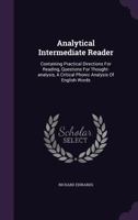 Analytical Intermediate Reader: Containing Practical Directions For Reading, Questions For Thought-analysis, A Critical Phonic Analysis Of English Words ... 1178987531 Book Cover