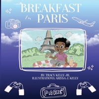 Breakfast In Paris: An Inspiring Story for Children Who Dream Big And Work Hard To Make Them Come True B0FHB9YYPD Book Cover