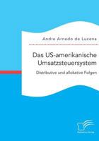 Das US-amerikanische Umsatzsteuersystem. Distributive und allokative Folgen 3959348703 Book Cover