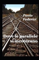 Dove le parallele si incontrano (Italian Edition) B0DLKMTR36 Book Cover