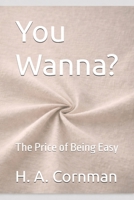 You Wanna?: The Price of Being Easy B0GFYP6PQ7 Book Cover