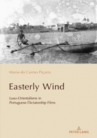Easterly Wind : Luso-Orientalisms in Portuguese Dictatorship Films 1803744022 Book Cover
