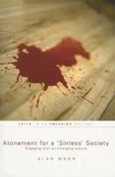 Atonement for a 'Sinless' Society: Engaging with an Emerging Culture (Faith in An Emerging Culture) 1498206611 Book Cover