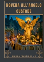 Novena all'Angelo Custode (Italian Edition) B0FRXGXJDZ Book Cover